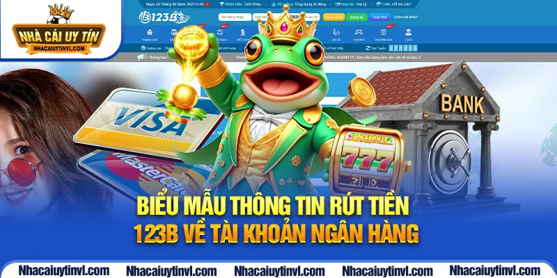 Biểu mẫu thông tin rút tiền 123B về tài khoản ngân hàng
