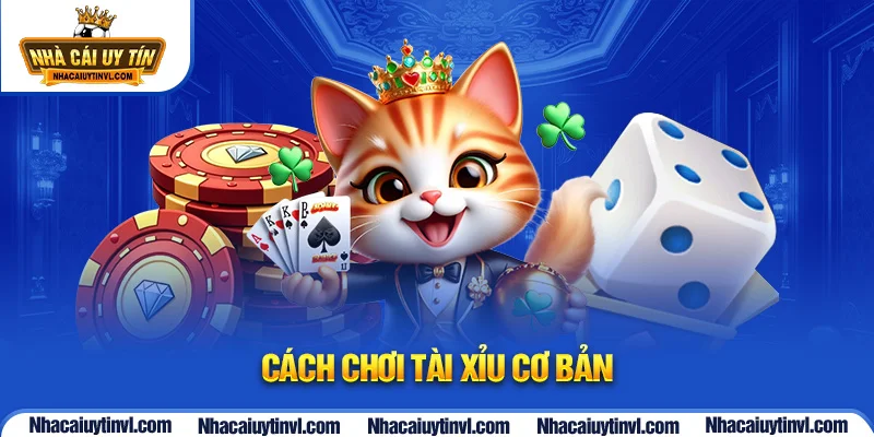 Cách chơi Tài xỉu cơ bản