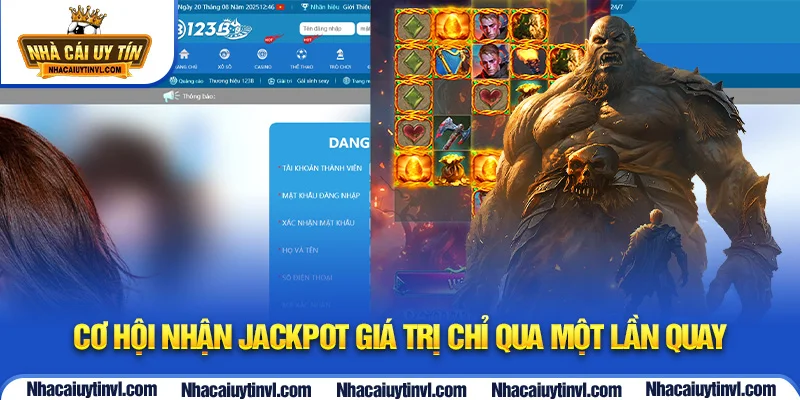 Cơ hội nhận jackpot giá trị chỉ qua một lần quay