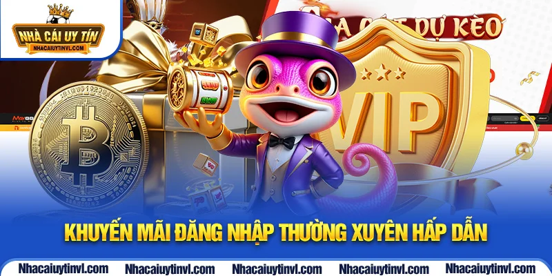 Khuyến mãi đăng nhập thường xuyên hấp dẫn